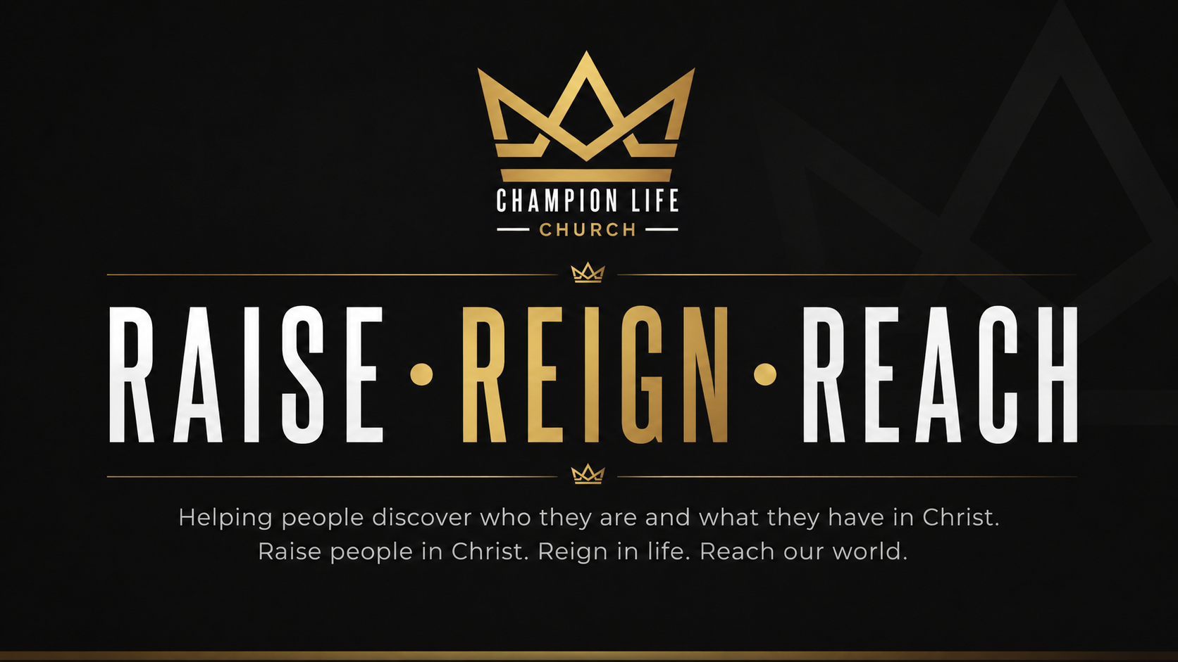Champion Life Church — Raise, Reign, Reach