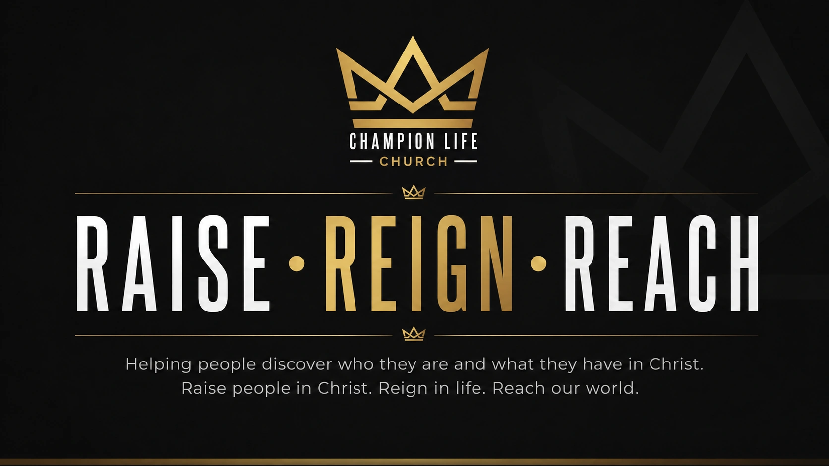 Champion Life Church — Raise, Reign, Reach